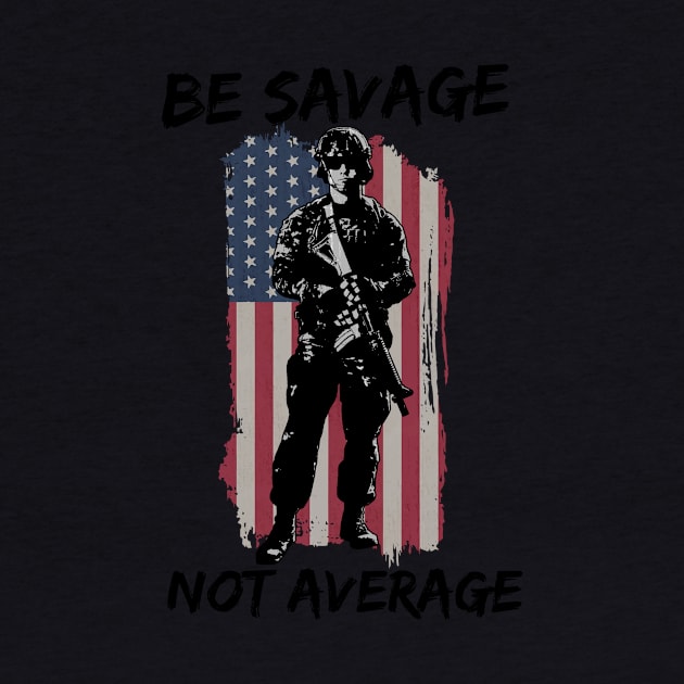 Be Savage Not Average by bigD